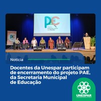 Docentes da Unespar participam de encerramento do projeto PAE, da Secretaria Municipal de Educação