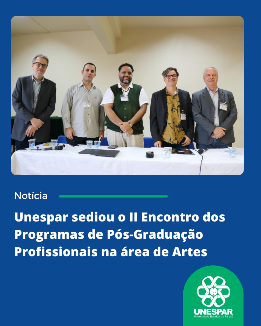 Unespar sediou o II Encontro dos Programas de Pós-Graduação Profissionais na área de Artes (1).png