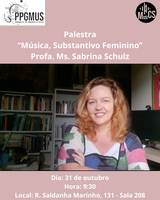 Grupo de Pesquisa Música, Cultura e Sociedade da UNESPAR promove palestra da professora Sabrina Schulz - "Música, substantivo feminino"